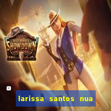 larissa santos nua no bbb